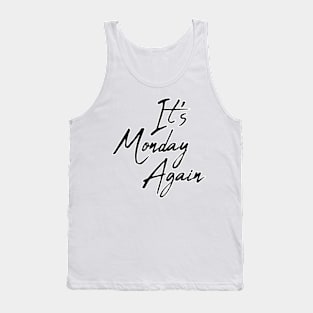 It 's Monday Again Tank Top